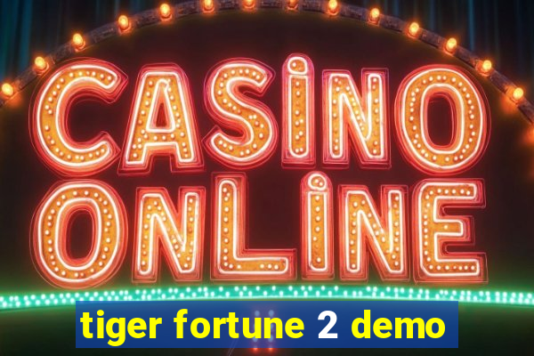 tiger fortune 2 demo